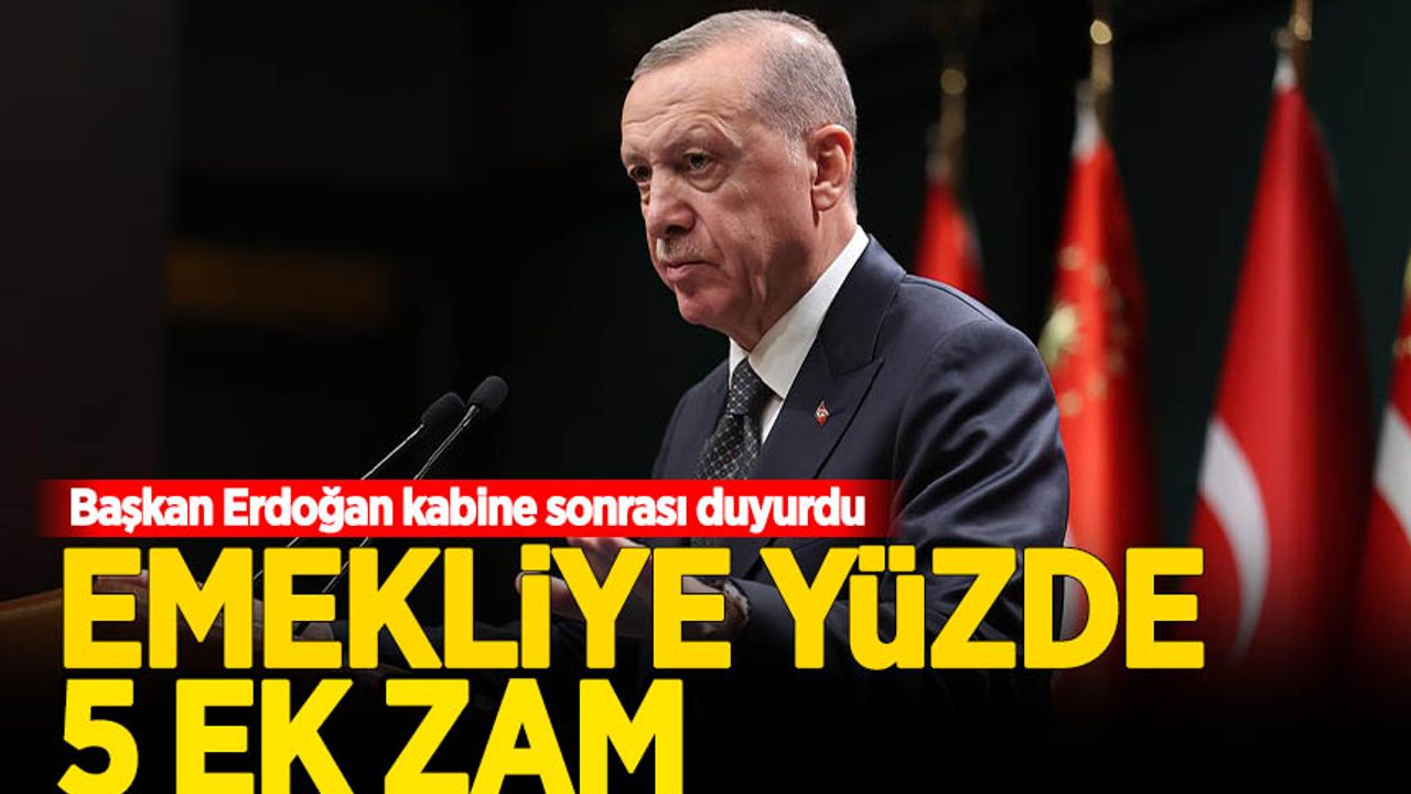 Başkan Erdoğan duyurdu Emekliye yüzde 5 ek zam Habervakti son