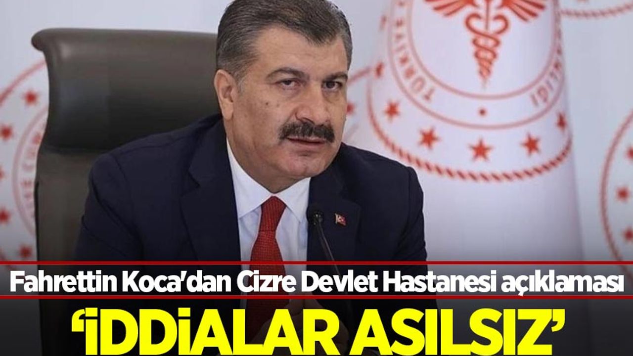 Fahrettin Koca dan Cizre Devlet Hastanesi açıklaması Habervakti son