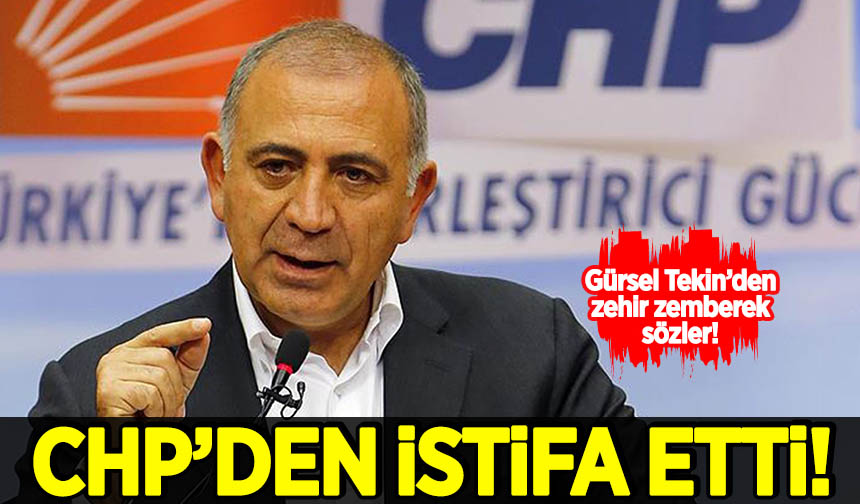 Gürsel Tekin CHP den istifa etti Habervakti son dakika haber haber