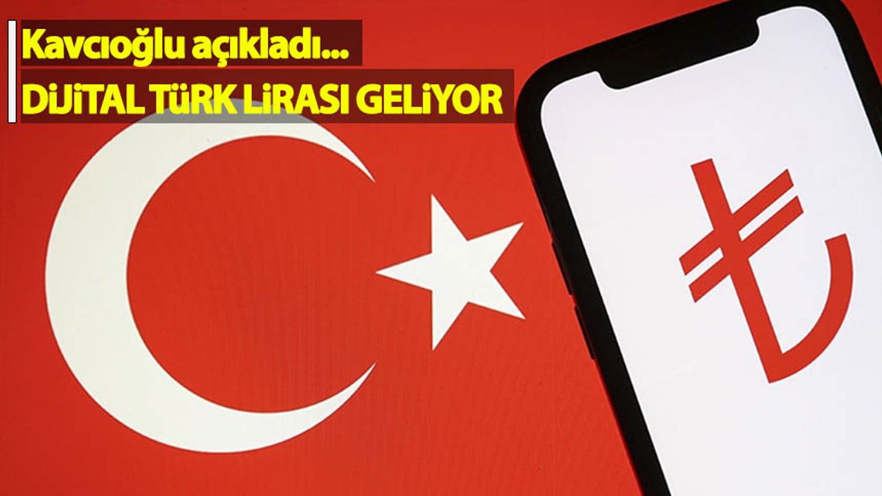 Kavcıoğlu açıkladı: Dijital Türk Lirası geliyor
