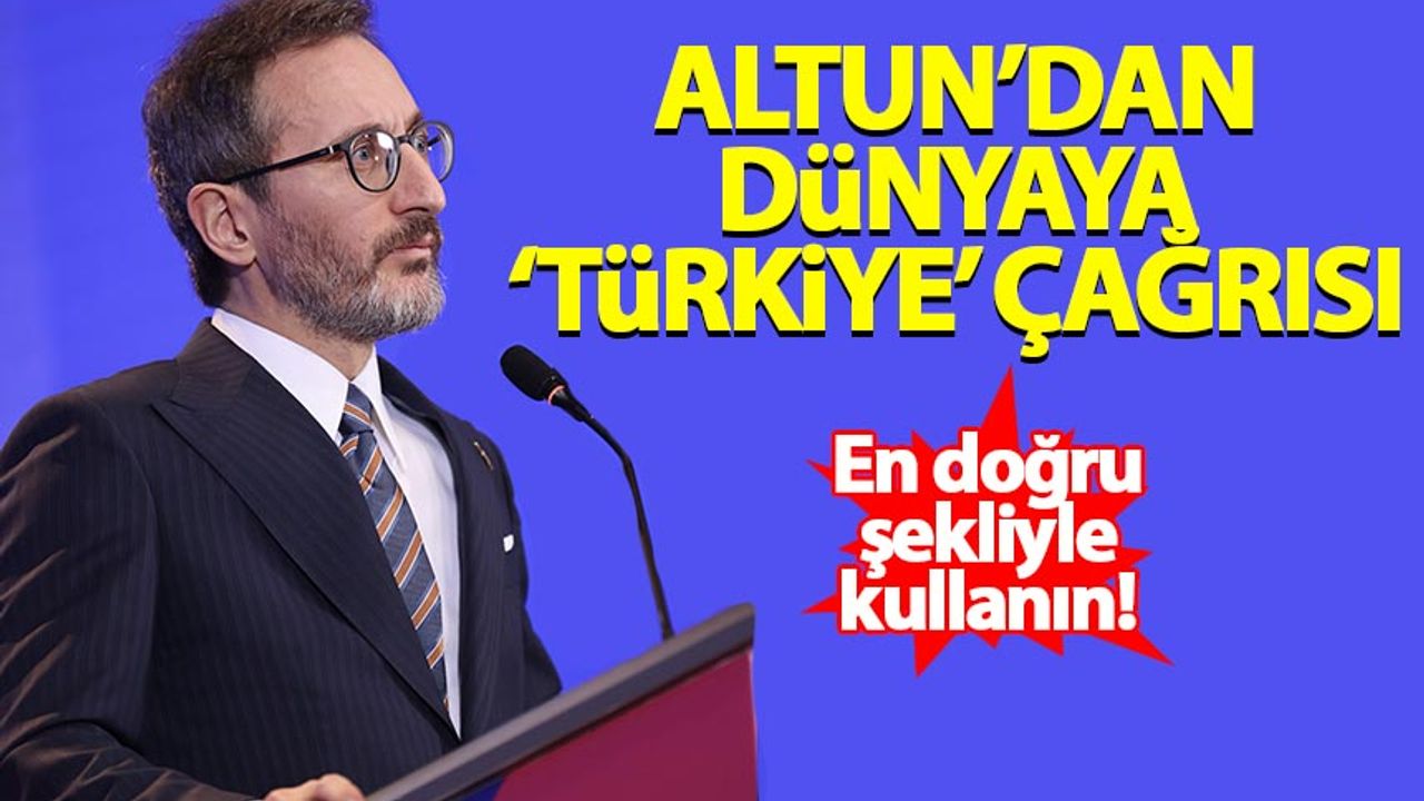 Altun'dan dünyaya çağrı: Ülkemizin adını Türkiye olarak kullanın!