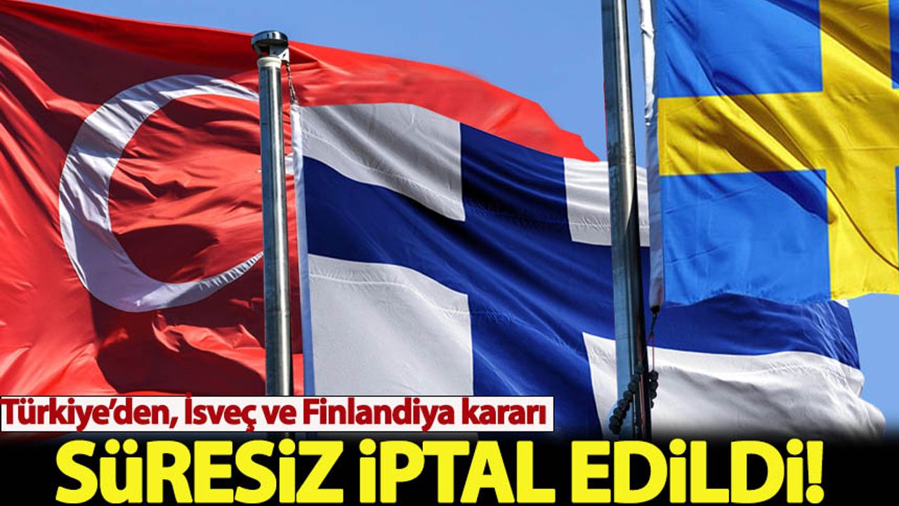 Türkiye'den İsveç ve Finlandiya kararı!