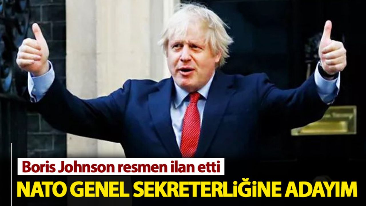 Boris Johnson: NATO Genel Sekreterliğine adayım