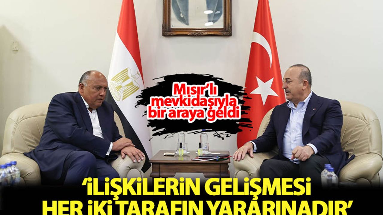 Dışişleri Bakanı Mevlüt Çavuşoğlu Mısırlı mevkidaşı ile bir araya geldi