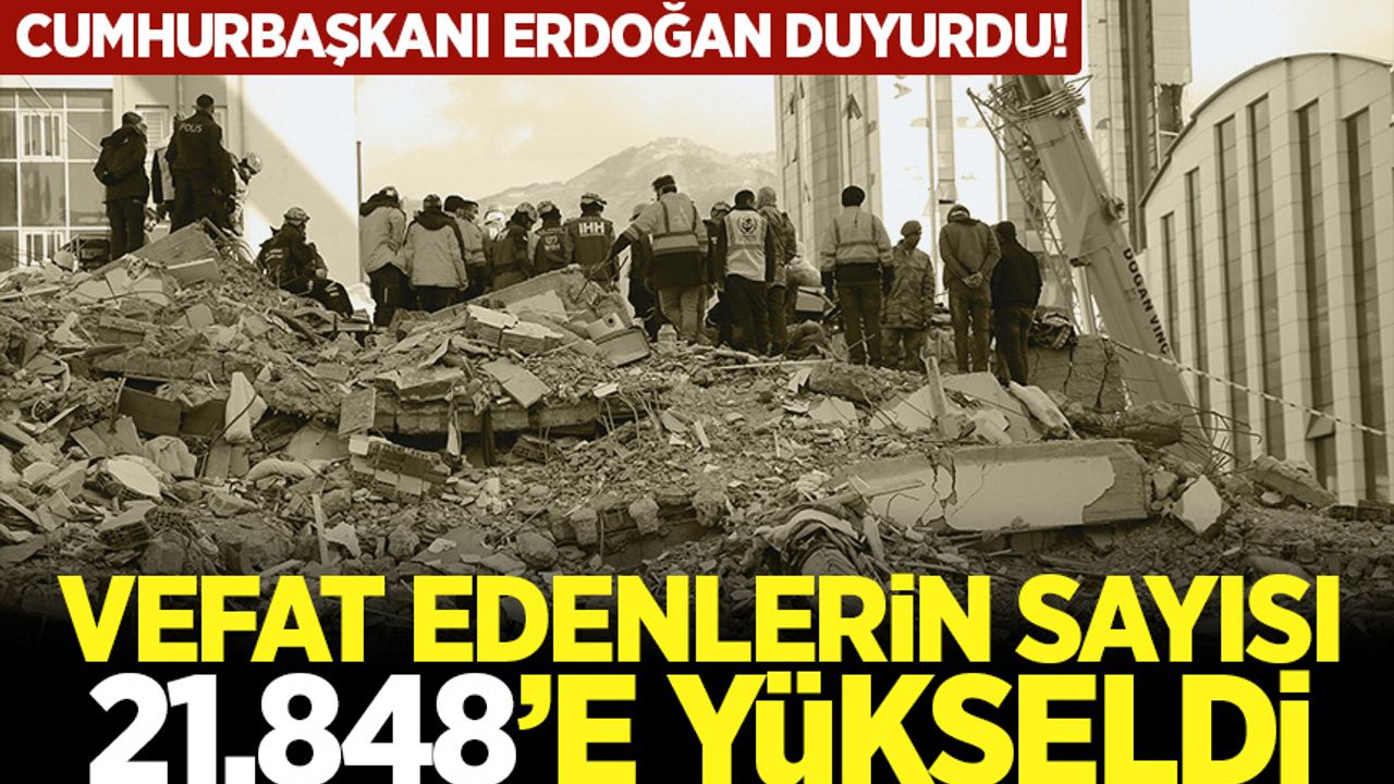 Cumhurbaşkanı Erdoğan açıkladı! Vefat edenlerin sayısı 21 bin 848'e yükseldi