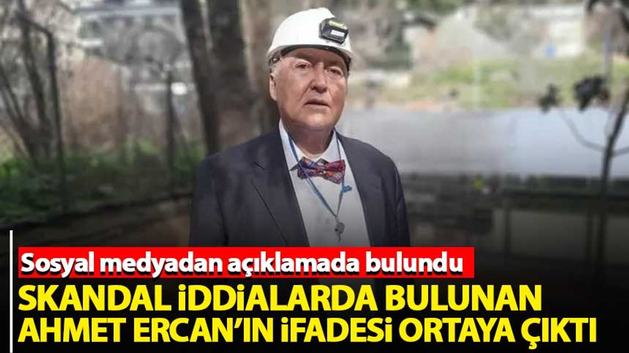 Skandal iddialarda bulunan Prof. Dr. Övgün Ahmet Ercan'ın ifadesi ortaya çıktı!