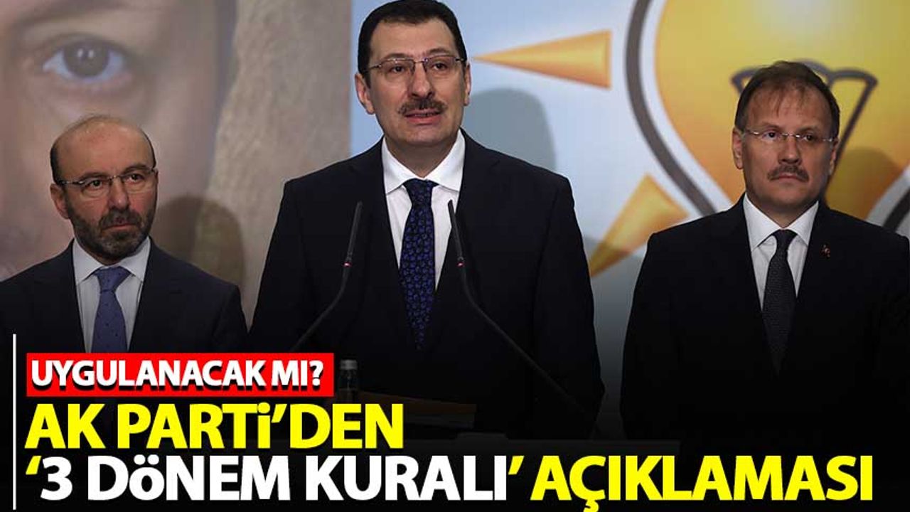 AK Parti'den '3 dönem kuralı' açıklaması! Uygulanacak mı?