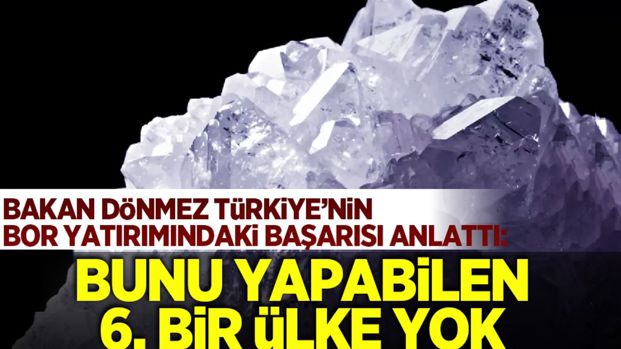Bakan Dönmez Türkiye'nin 'bor karbür' yatırımını anlattı