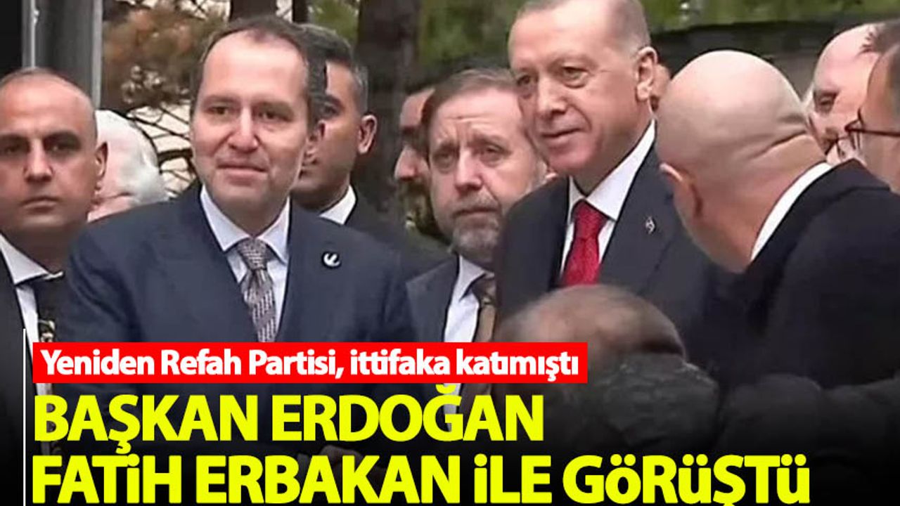 Başkan Erdoğan, Fatih Erbakan ile görüştü