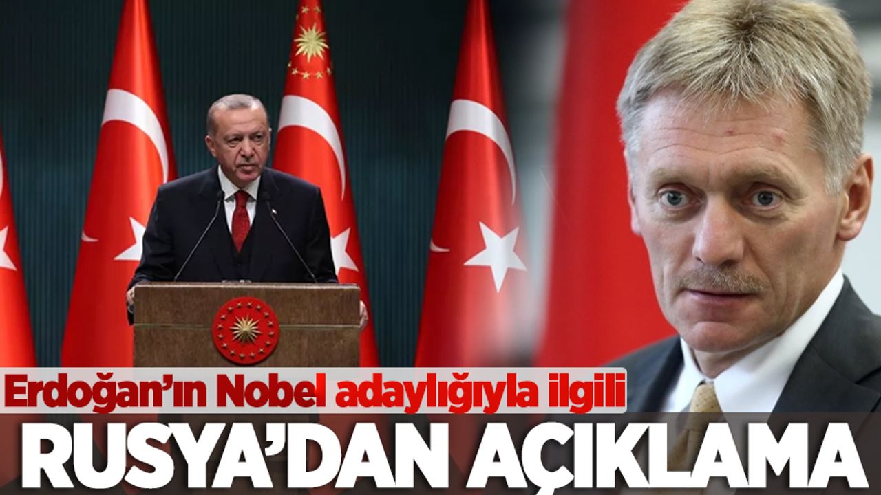 Rusya'dan Erdoğan'ın Nobel adaylığına dair açıklama: 'Takdir ediyoruz'