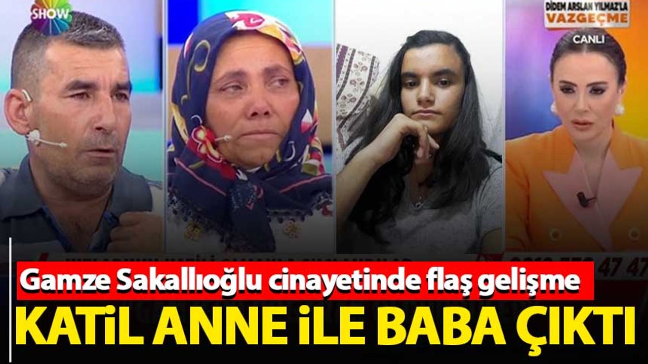 Gamze Sakallıoğlu cinayetinde katil anne ile baba çıktı