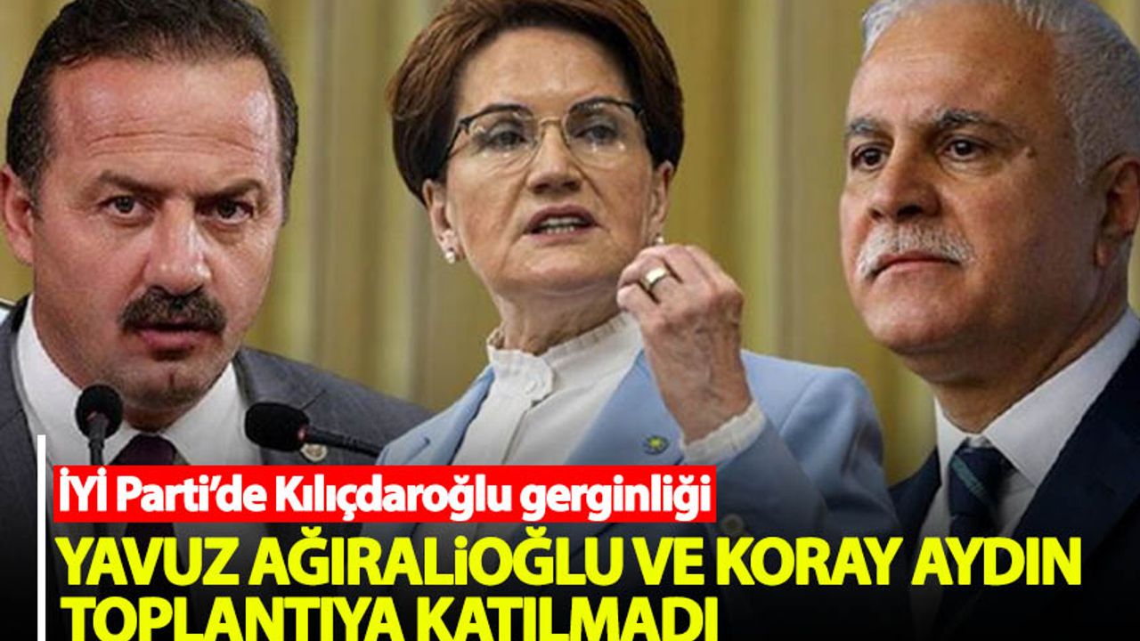 Koray Aydın ve Yavuz Ağıralioğlu,Kılıçdaroğlu'nun isminin oylandığı toplantıya katılmadı