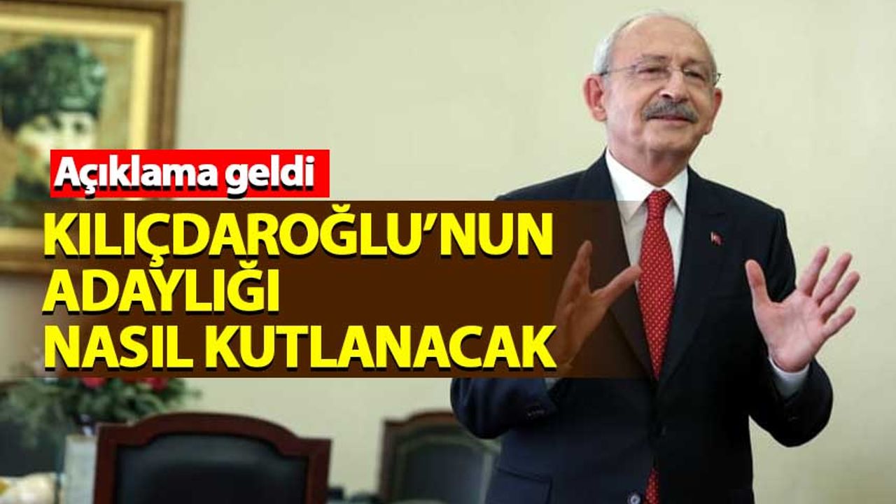 CHP, Kılıçdaroğlu'nun adaylığını nasıl kutlayacak?