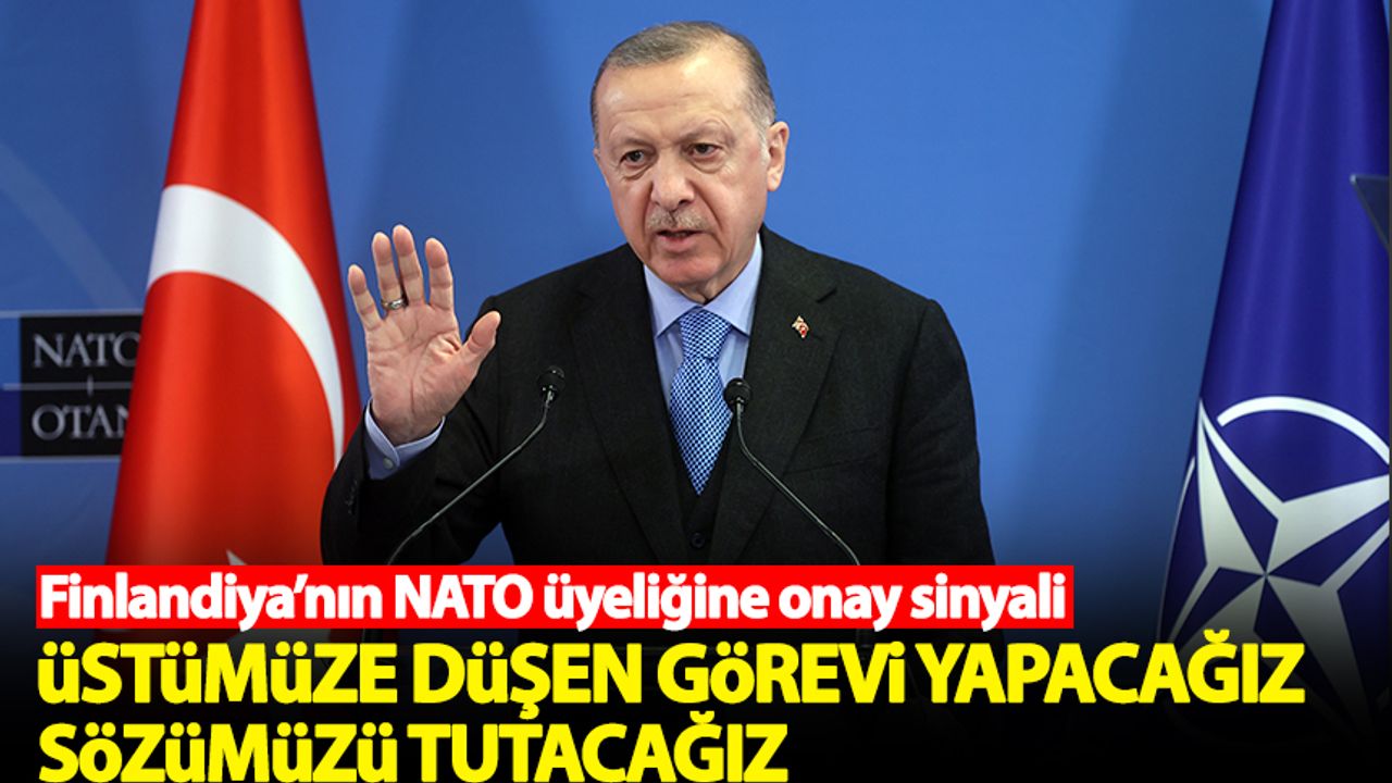 Erdoğan'dan Finlandiya'nın NATO üyeliğine onay sinyali