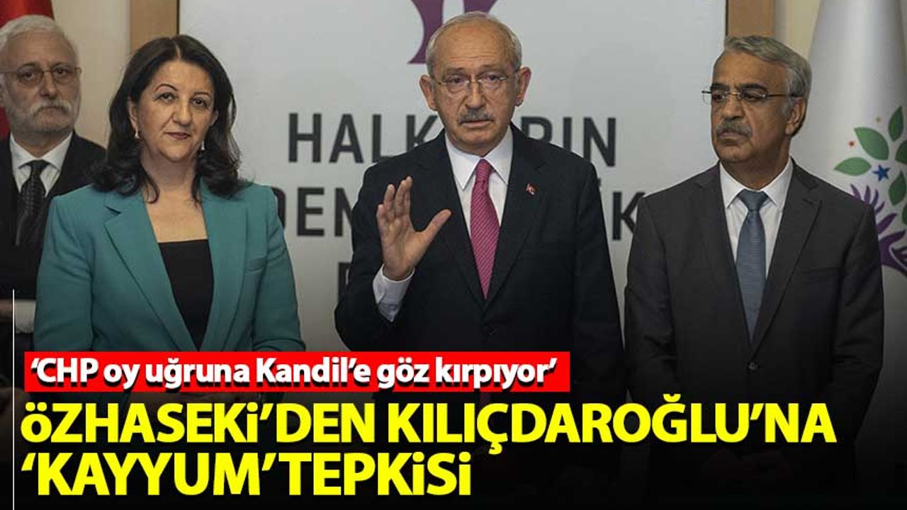 Özhaseki'den Kılıçdaroğlu'na 'kayyum' tepkisi