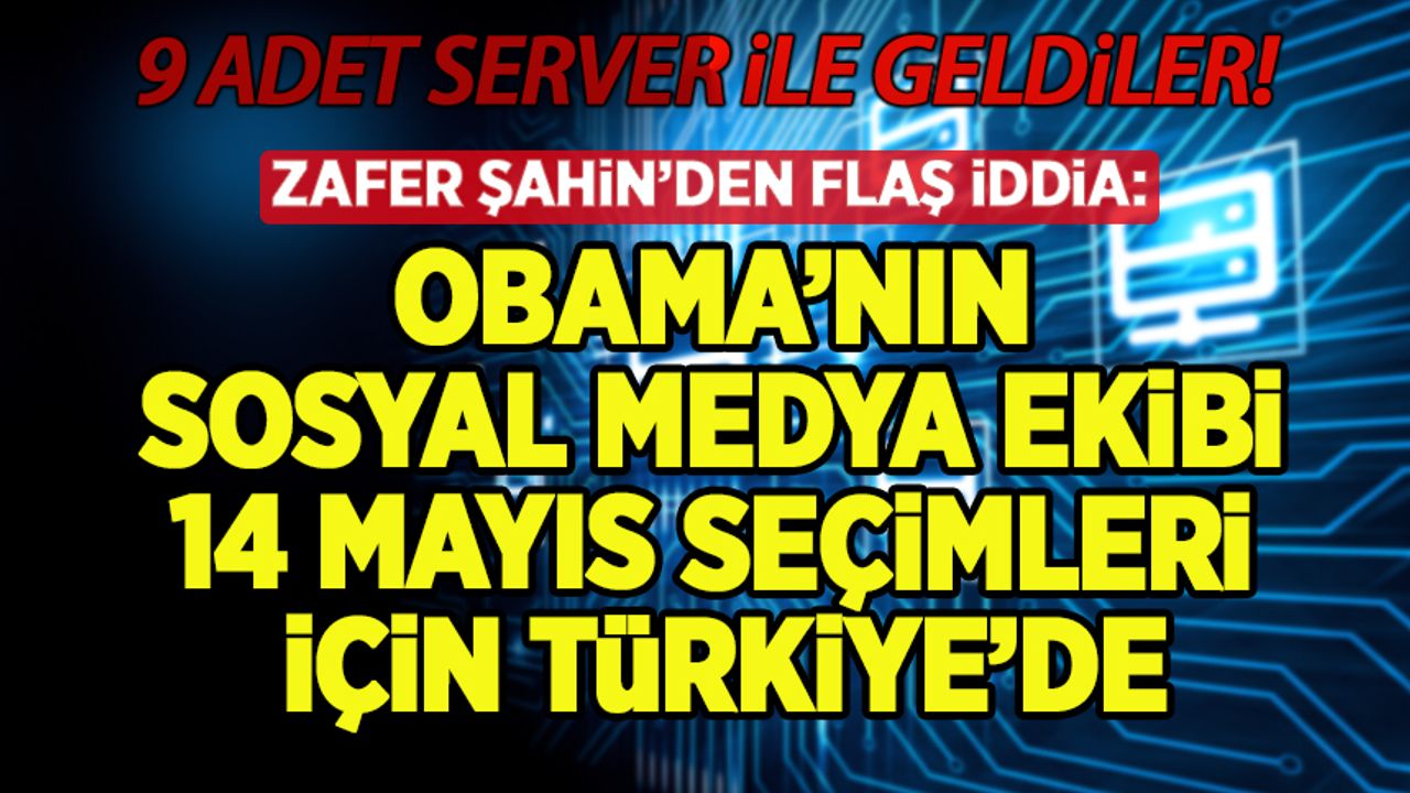 Flaş iddia! Obama'nın sosyal medya ekibi 14 Mayıs için Türkiye'de