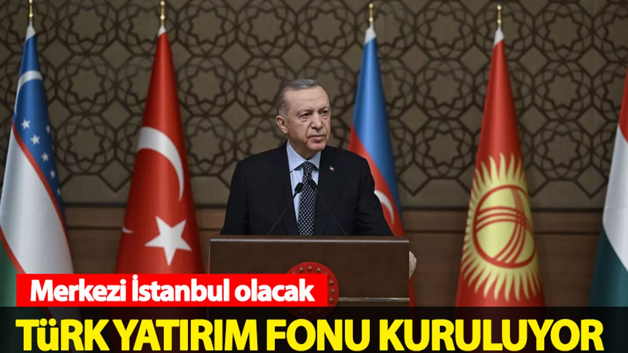 Başkan Erdoğan duyurdu: Türk Yatırım Fonu kuruluyor