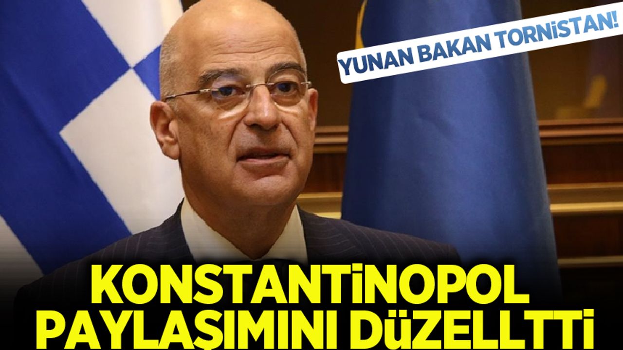 Yunanistan Dışişleri Bakanı Dendias tornistan etti! 'Konstantinopol' ifadesini 'İstanbul' olarak düzeltti