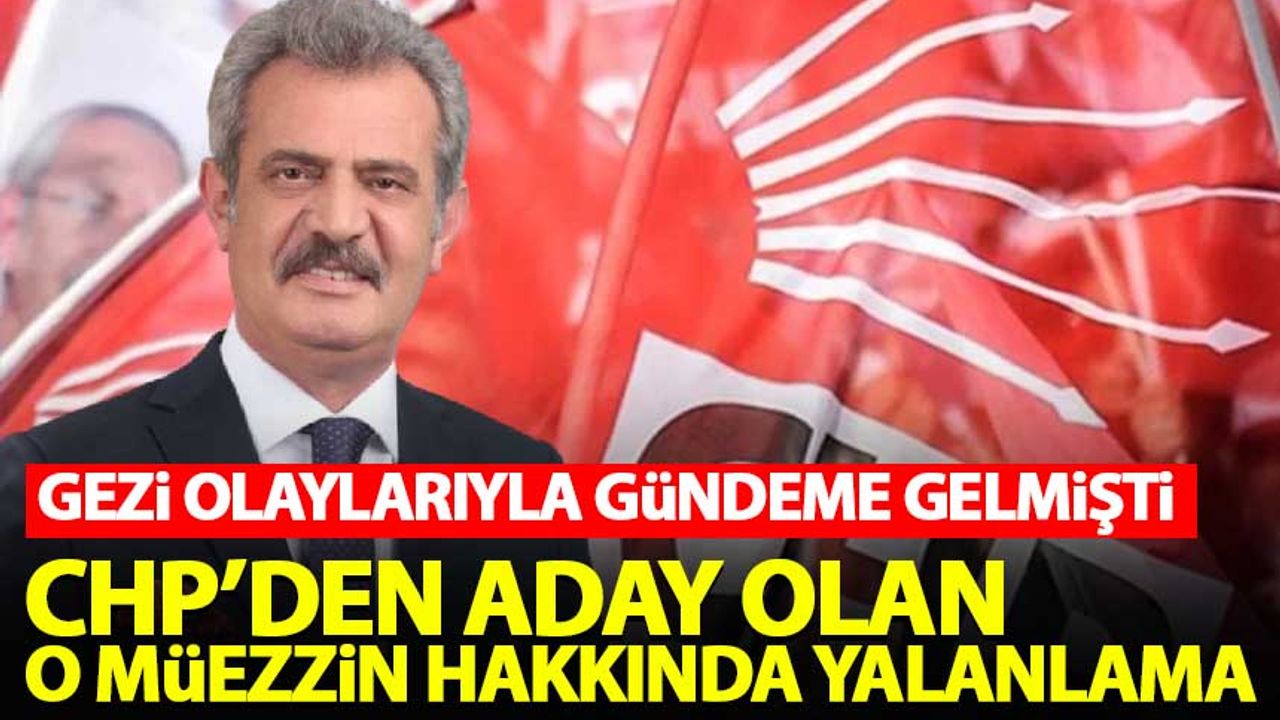 Milli Saraylar, CHP'den milletvekili adayı olan o müezzini yalanladı