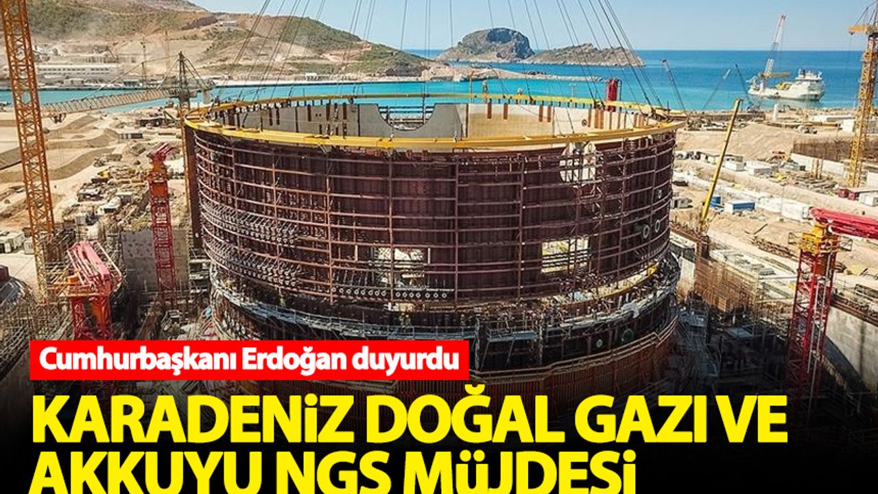 Erdoğan'dan Karadeniz doğal gazı ve Akkuyu NGS müjdesi