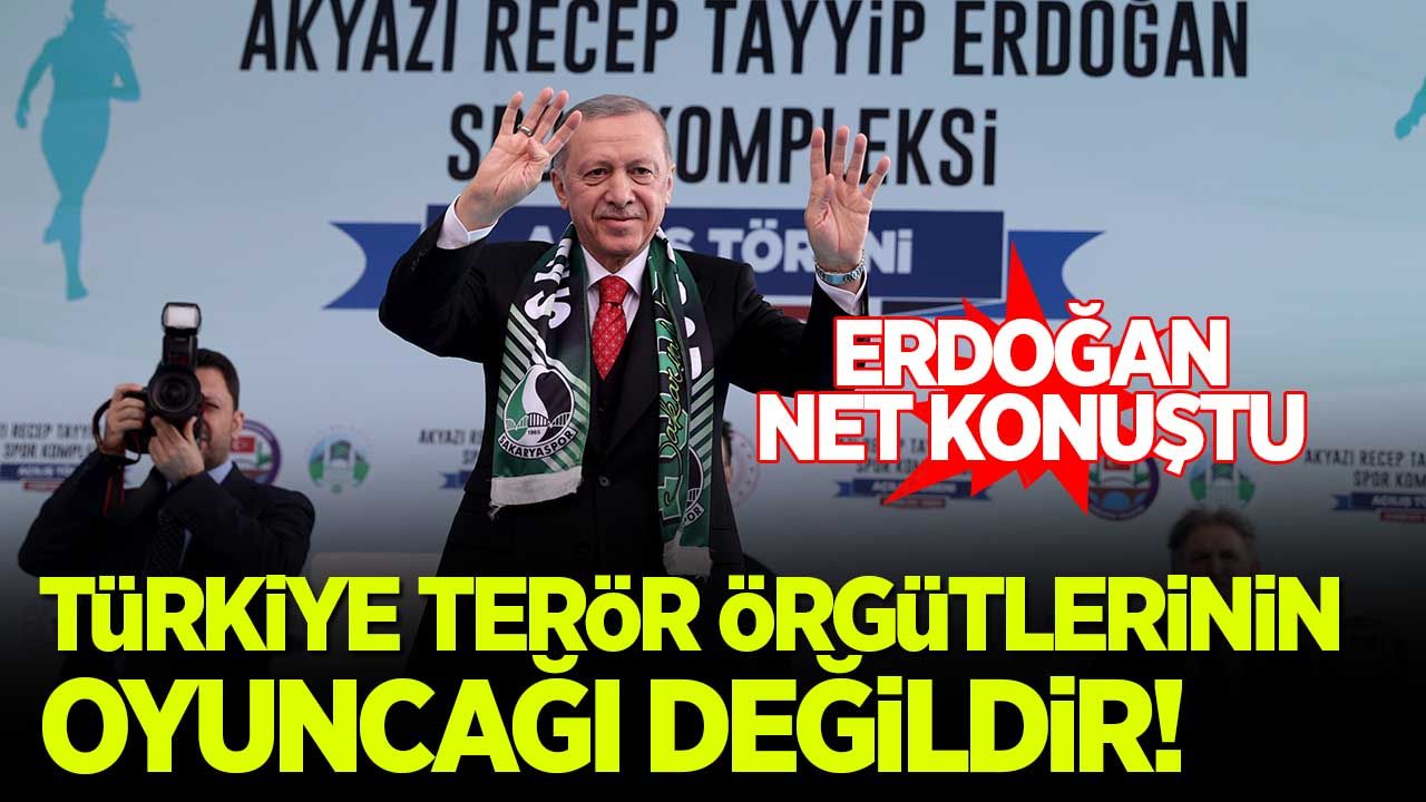 Erdoğan: Türkiye terör örgütlerinin oyuncağı değildir