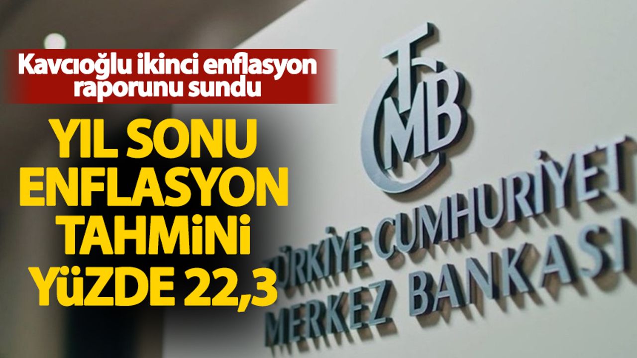 Merkez Bankası'nın yıl sonu enflasyon tahmini: Yüzde 22,3