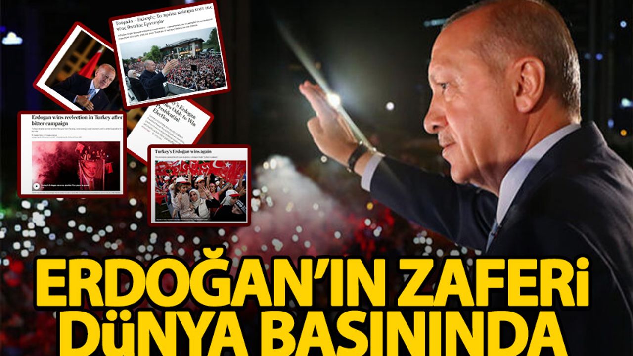 Erdoğan'ın zaferi dünya basınında böyle yankı uyandırdı
