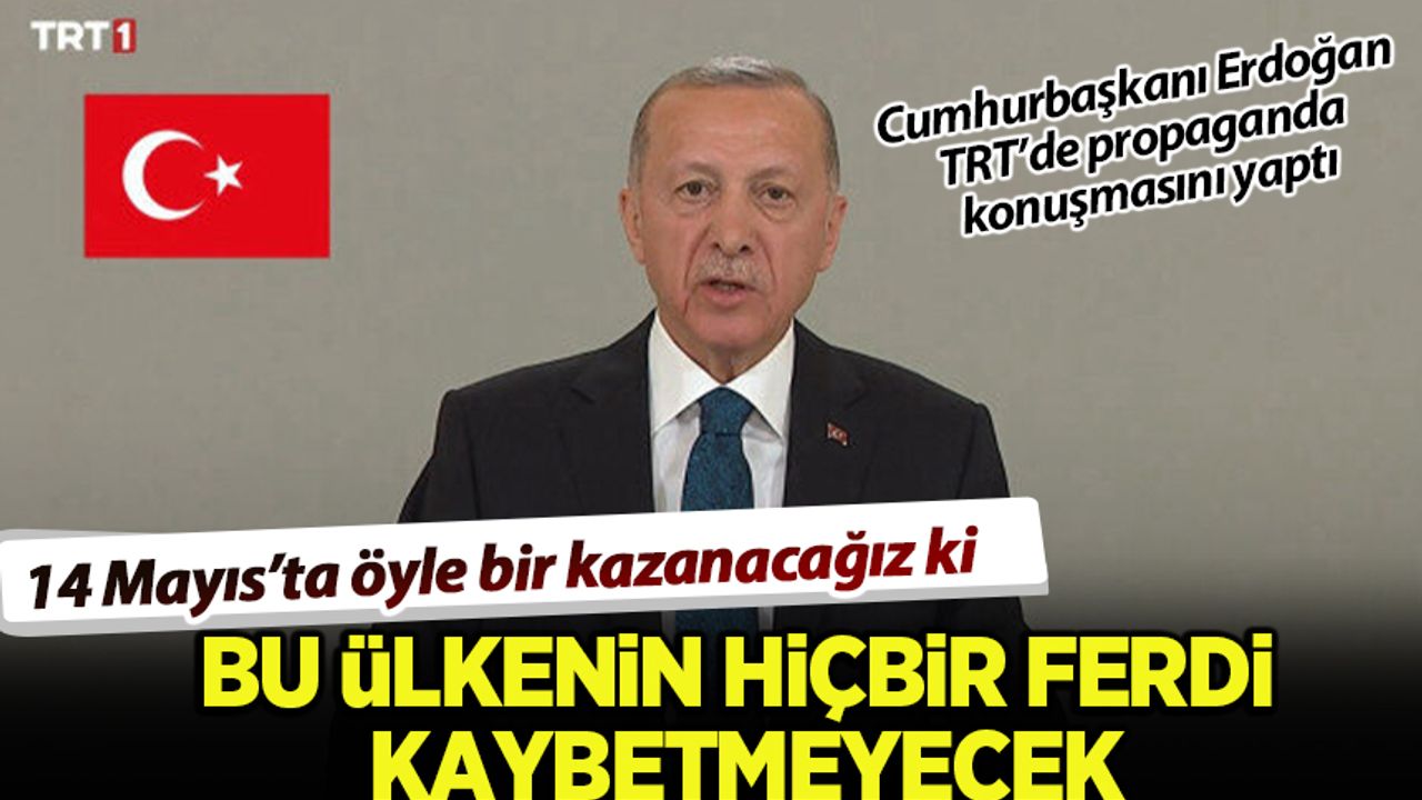 Cumhurbaşkanı adayı Erdoğan, TRT'deki propaganda konuşmasını yaptı
