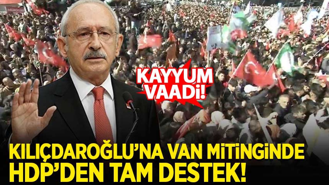 Kılıçdaroğlu'nun Van mitingine HDP'den destek