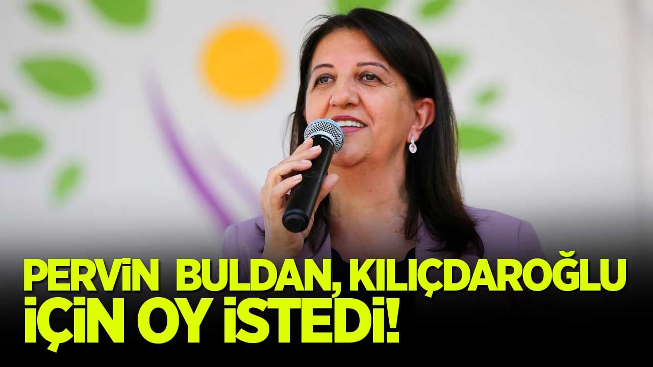 Pervin Buldan, Kılıçdaroğlu için oy istedi