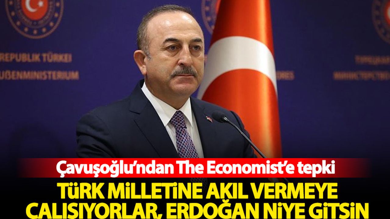 Bakan Çavuşoğlu'ndan The Economist'e tepki