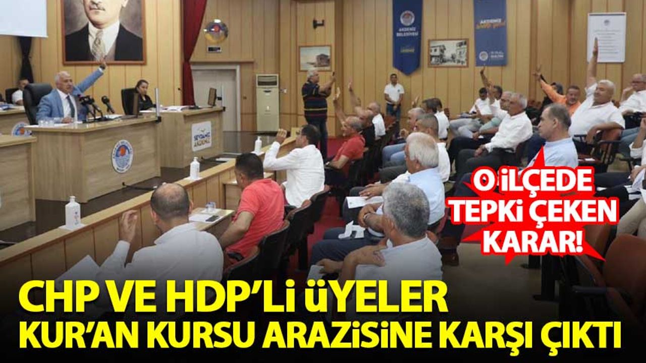 CHP ve HDP'li üyeler Kur'an Kursu arazisine karşı çıktı
