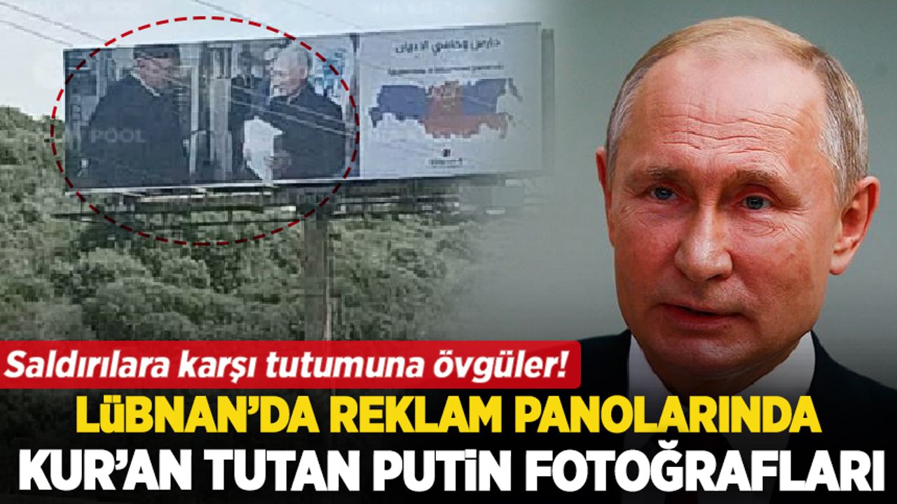 Lübnan'daki reklam panolarında, elinde Kur'an tutan Putin fotoğrafları!