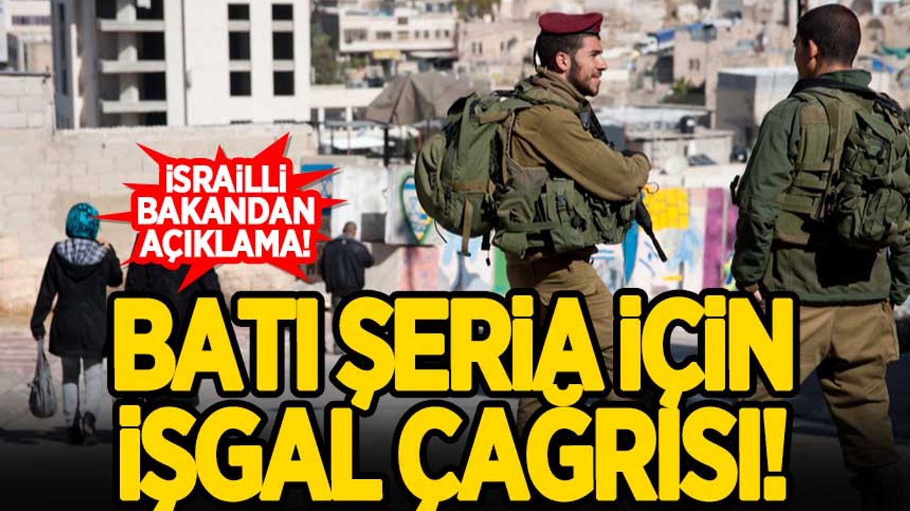 İsrailli bakandan Batı Şeria için işgal çağrısı!