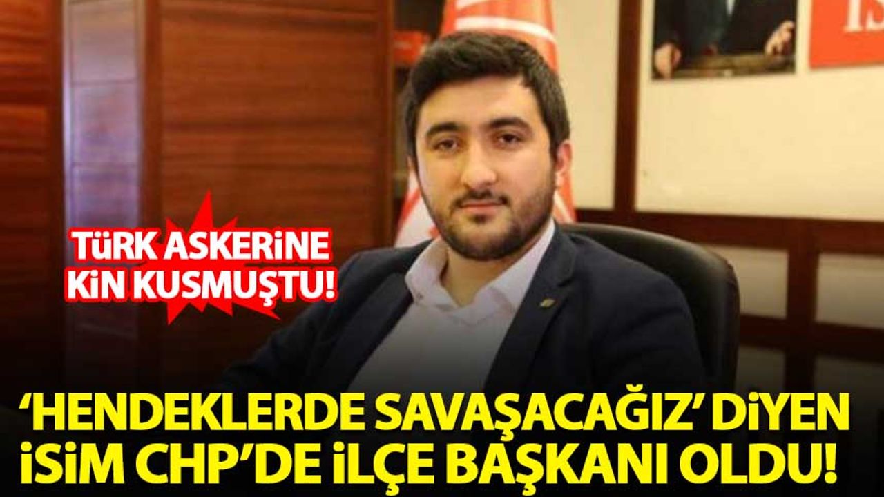 'Hendeklerde savaşacağız' diyen isim CHP Maltepe İlçe Başkanı oldu!