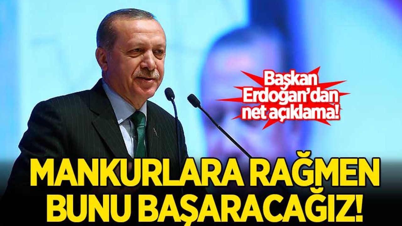 Başkan Erdoğan'dan net mesaj: "Mankurtlara rağmen bunu başaracağız!"