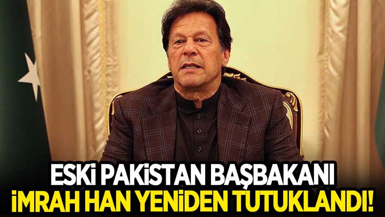 Eski Pakistan Başbakanı İmran Han yeniden tutuklandı!
