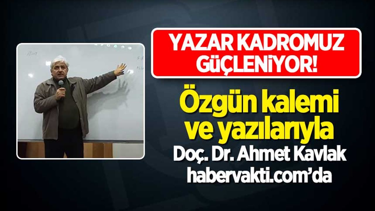 Doç. Dr. Ahmet Kavlak habervakti.com ailesinde!