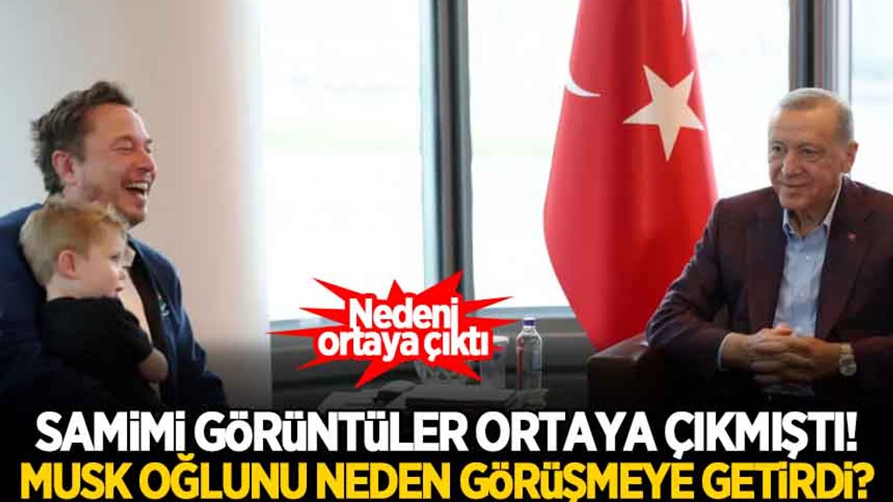 Musk'ın, oğlunu neden Başkan Erdoğan ile görüşmeye getirdiği ortaya çıktı!