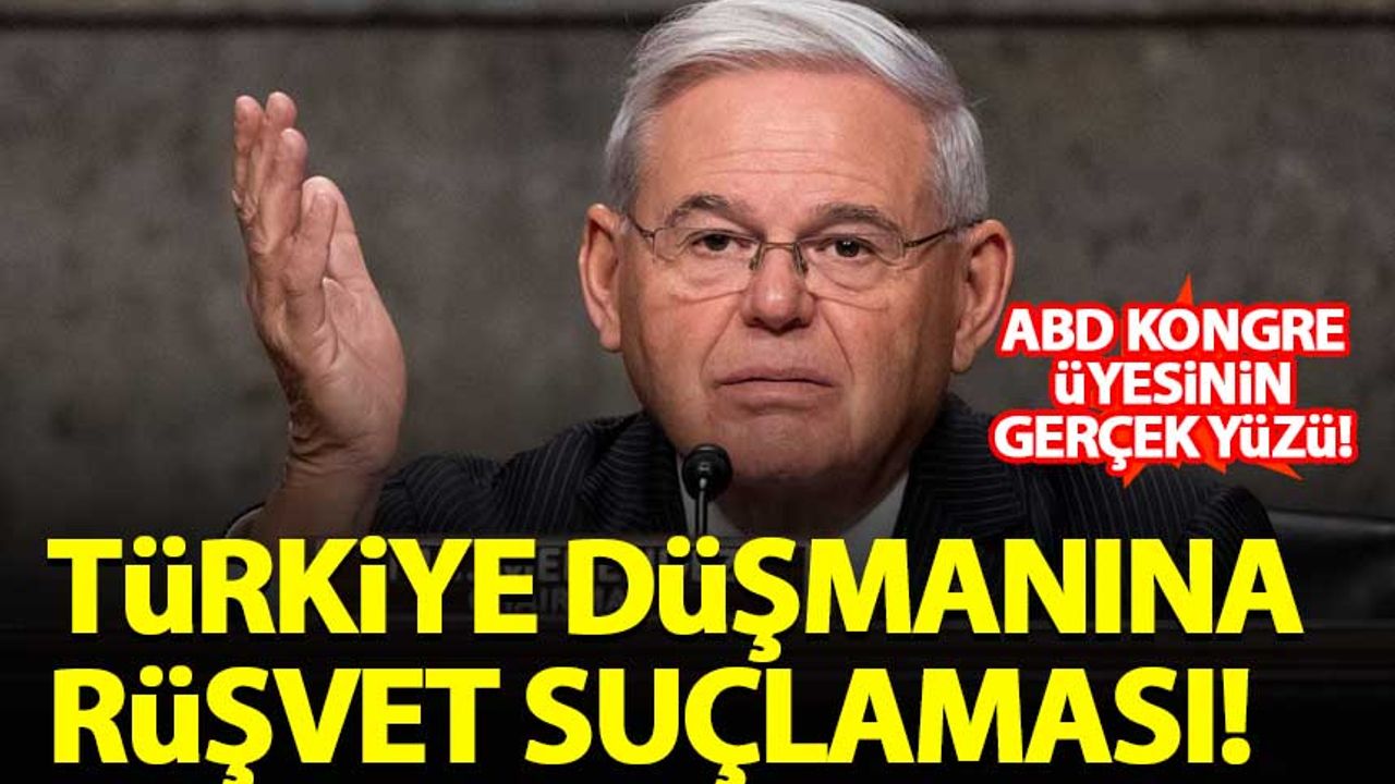 Türkiye düşmanı ABD'li senatör Menendez rüşvet almakla suçlanıyor!