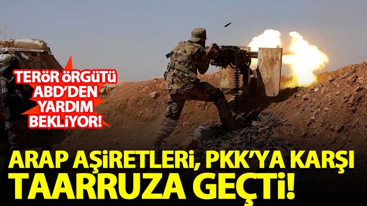 Arap aşiretleri, Deyrizor'da terör örgütü PKK'ya karşı taarruza geçti