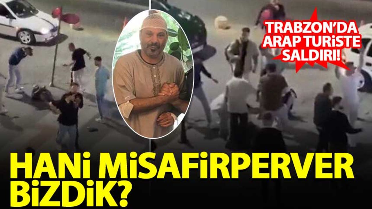 Trabzon'da Arap turiste gerçekleştirilen saldırı tepki çekti