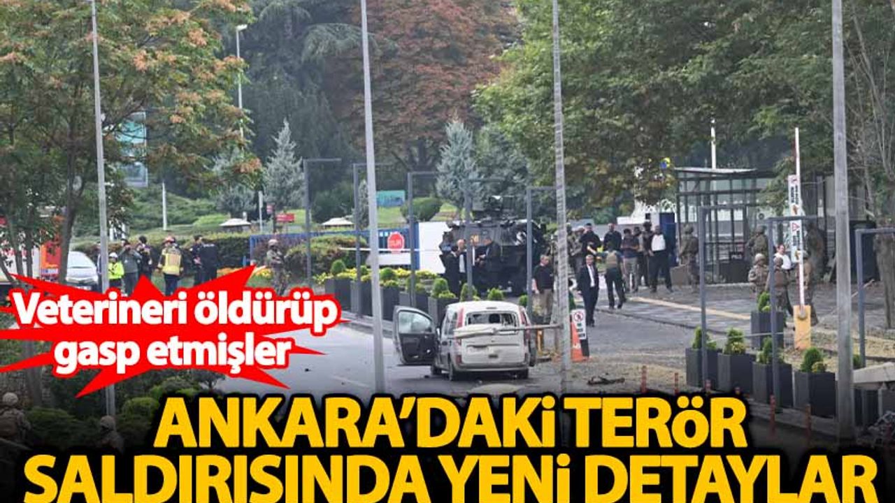 Ankara'daki saldırı girişiminde yeni detaylar ortaya çıktı: Veterineri öldürüp gasp etmişler