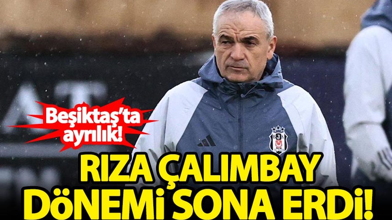 Beşiktaş'ta Rıza Çalımbay dönemi sona erdi!