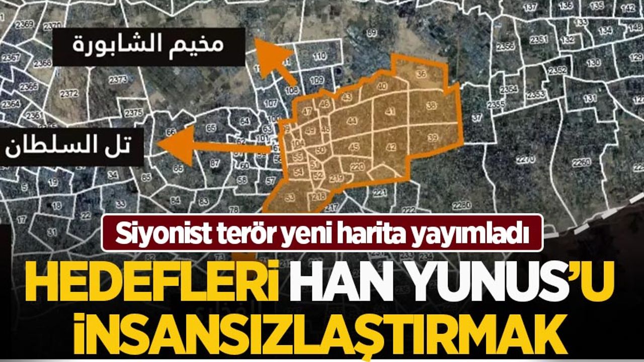 Siyonist terör yeni harita yayımladı! Hedefleri Han Yunus'u insansızlaştırmak