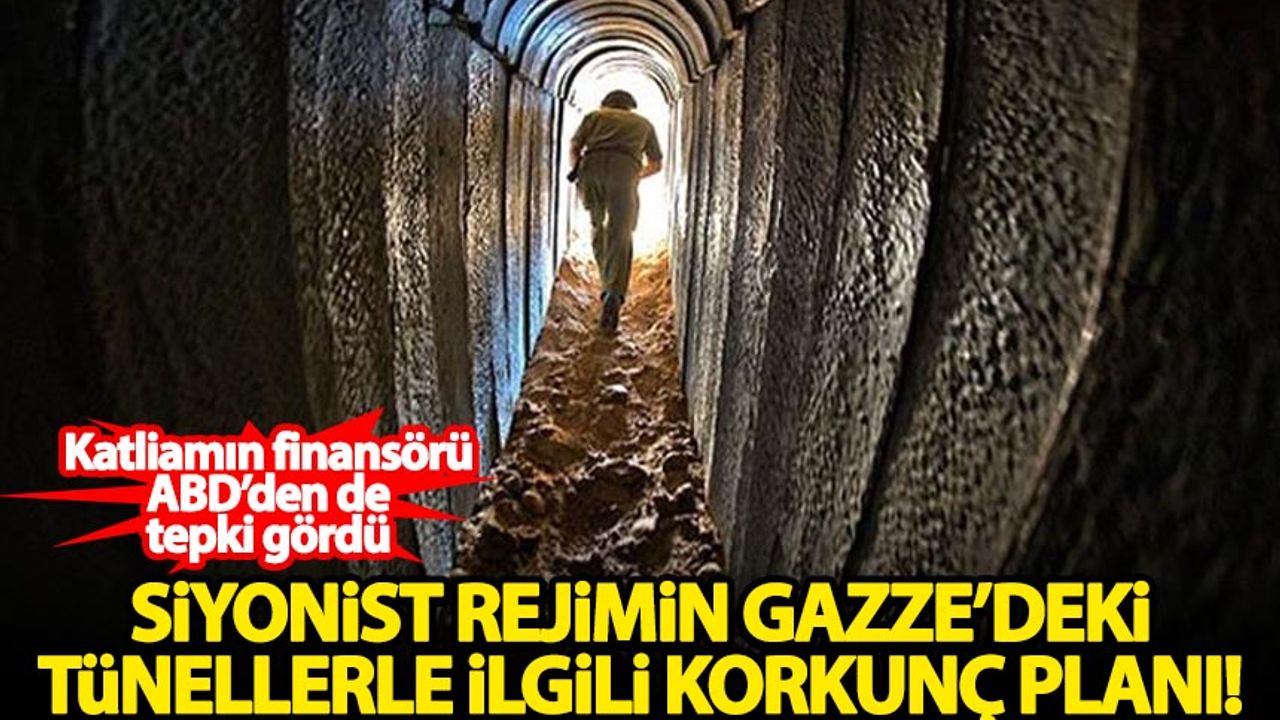 Siyonist rejimin Gazze'deki tünellerle ilgili  korkunç planı! ABD'den de tepki gördü