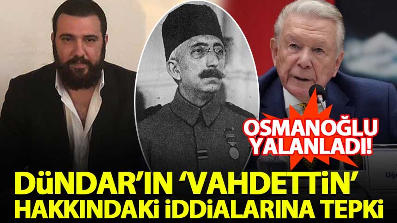 Osmanoğlu, Uğur Dündar'ın 'Sultan Vahdettin' hakkındaki iddialarını yalanladı!