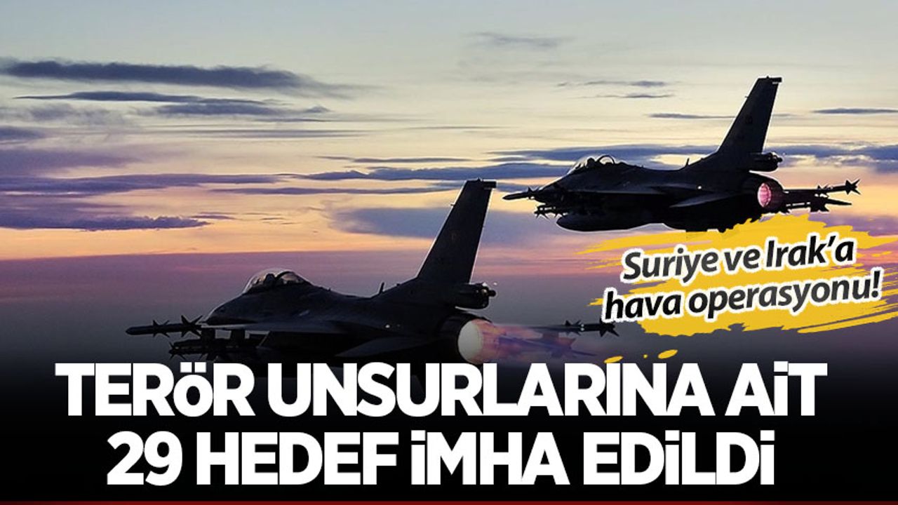 Türk jetleri Suriye ve Irak semalarında! 29 terör hedefi imha edildi
