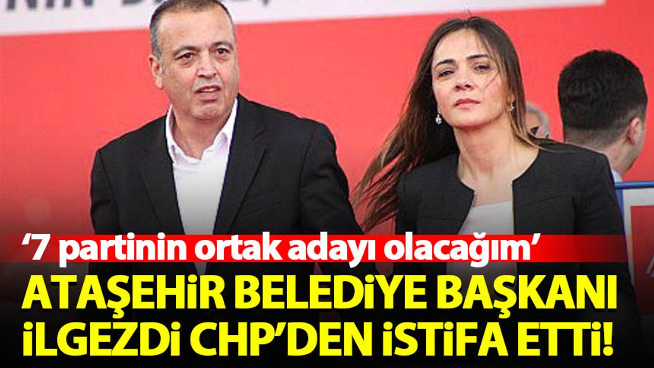 Ataşehir Belediye Başkanı Battal İlgezdi, CHP'den istifa etti