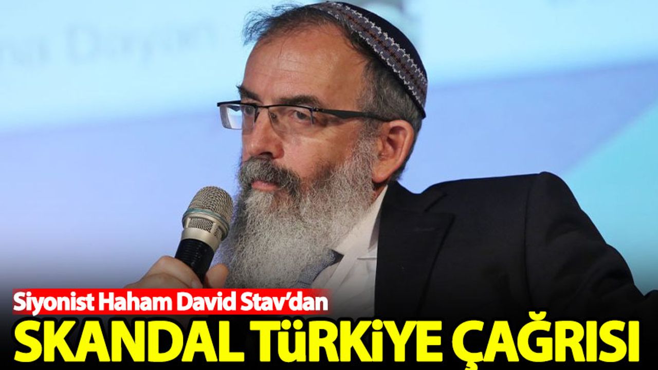 Siyonist Haham'dan skandal Türkiye çağrısı